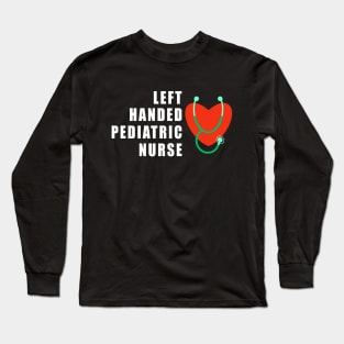 Left Handed Pediatric Nurse Birthday Gift Idea Long Sleeve T-Shirt